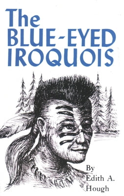 Blue Eyed Iroquois by North Country Books