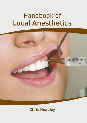 Handbook of Local Anesthetics by Headley, Chris