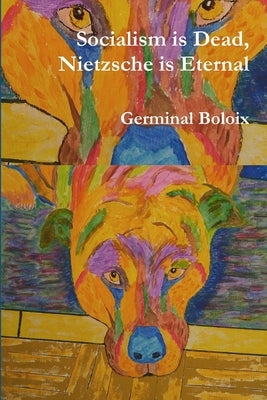 Socialism is Dead, Nietzsche is Eternal by Boloix, Germinal