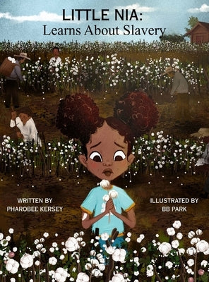 Little Nia: Learns About Slavery by Kersey, Pharobee