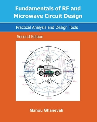 Fundamentals of RF and Microwave Circuit Design: Practical Analysis and Design Tools by Ghanevati, Manou