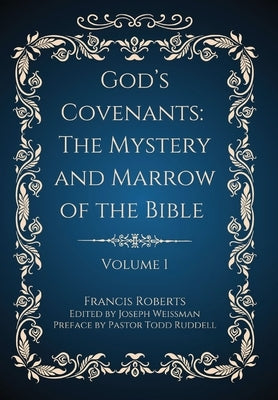 God's Covenants: The Mystery and Marrow of the Bible (Volume 1) by Roberts, Francis