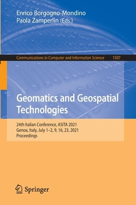 Geomatics and Geospatial Technologies: 24th Italian Conference, Asita 2021, Genoa, Italy, July 1-2, 9, 16, 23, 2021, Proceedings by Borgogno-Mondino, Enrico