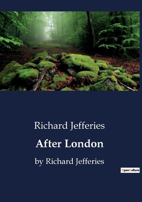 After London: by Richard Jefferies by Jefferies, Richard