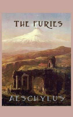 The Furies: A Greek Tragedy of Justice and Transformation by Aeschylus