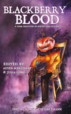 Blackberry Blood: A Dark Selection of Poetry and Fiction by Lewis, Julia