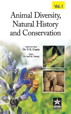 Animal Diversity, Natural History and Conservation Vol. 1 by Vijay Kumar Gupta, Anil K. Varma