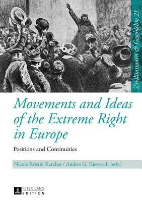 Movements and Ideas of the Extreme Right in Europe: Positions and Continuities by Puschner, Uwe