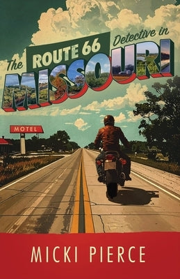 The Route 66 Detective in Missouri by Pierce, Micki