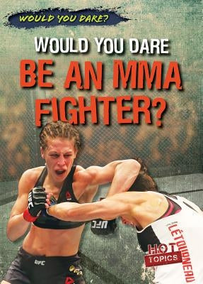 Would You Dare Be an Mma Fighter? by Kennedy, Robert