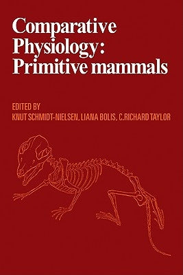 Comparative Physiology: Primitive Mammals by Schmidt-Nielsen, Knut