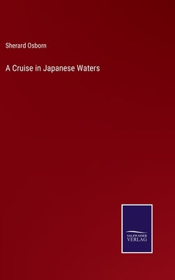 A Cruise in Japanese Waters by Osborn, Sherard