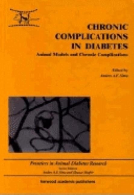 Chronic Complications in Diabetes: Animal Models and Chronic Complications by Sima, Anders A. F.