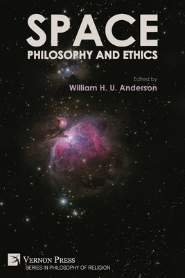 Space, Philosophy and Ethics by Anderson, William H. U.