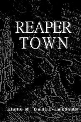 Reaper Town by Dahll-Larsson, Eirik Moe
