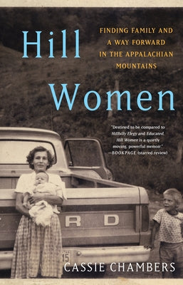 Hill Women: Finding Family and a Way Forward in the Appalachian Mountains by Chambers, Cassie