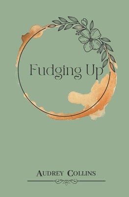 Fudging Up: A Small Town, Why Choose, BDSM Romance by Collins, Audrey