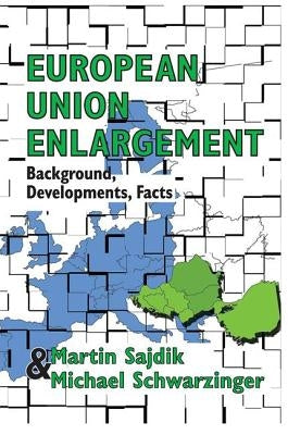 European Union Enlargement: Background, Developments, Facts by Schwarzinger, Michael
