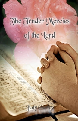 The Tender Mercies of the Lord by Gurley, Judy