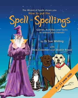 How to Put the Spell in Spellings (Wizard of Spells) by Whiting, Sue