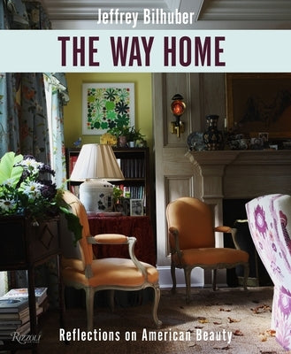 The Way Home: Reflections on American Beauty by Bilhuber, Jeffrey