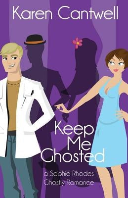 Keep Me Ghosted by Cantwell, Karen