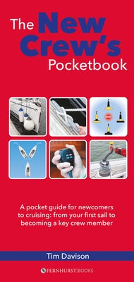 The New Crew's Pocketbook: A Pocket Guide for Newcomers to Cruising: From Your First Sail to Becoming a Key Crew Member by Davison, Tim