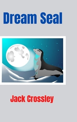 Dream Seal by Crossley, Jack