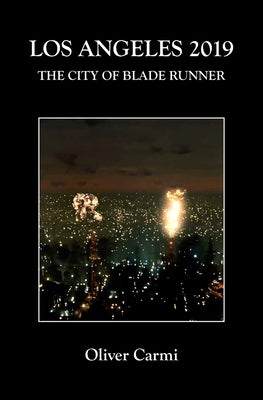 Los Angeles 2019: The City of Blade Runner by Carmi, Oliver