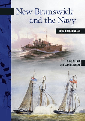 New Brunswick and the Navy: Four Hundred Years by Milner, Marc