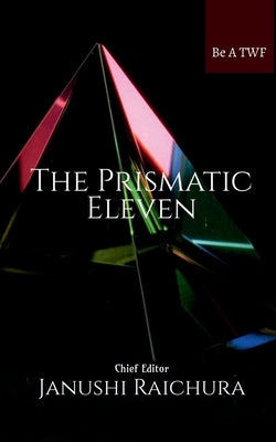 The Prismatic Eleven by Raichura, Janushi