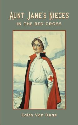 Aunt Jane's Nieces in The Red Cross by Van Dyne, Edith