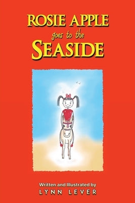 Rosie Apple Goes to the Seaside by Lever, Lynn