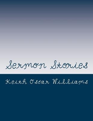 Sermon Stories by Williams, Keith Oscar
