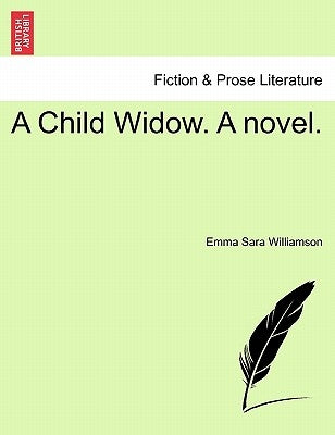 A Child Widow. a Novel. by Williamson, Emma Sara