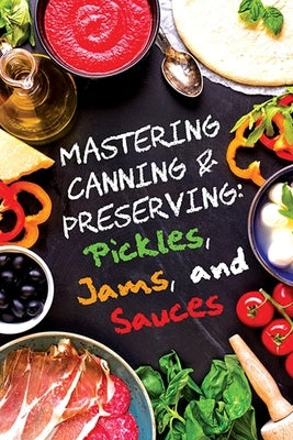 Pickles, Jams, and Sauces by Morgan, Anna