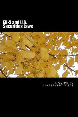 EB-5 and U.S. Securities Laws: $500,000 investment visas by Slain, Douglas
