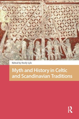 Myth and History in Celtic and Scandinavian Traditions by Lyle, Emily
