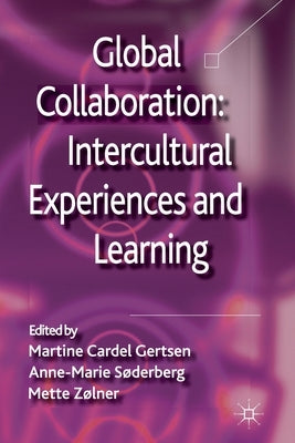 Global Collaboration: Intercultural Experiences and Learning by Cardel Gertsen, Martine