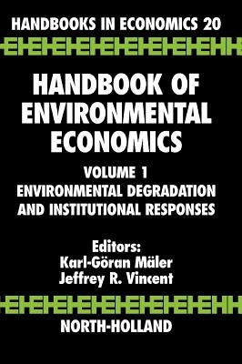 Handbook of Environmental Economics: Environmental Degradation and Institutional Responses Volume 1 by Maler, Karl-Goran