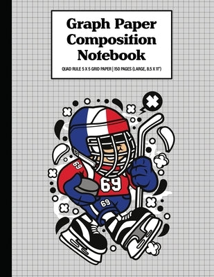 Graph Paper Composition Notebook Quad Rule 5x5 Grid Paper - 150 Sheets (Large, 8.5 x 11"): Hockey Kid France by Company, Careful Composition