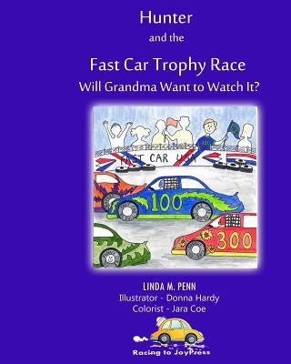 Hunter and the FastCar Trophy Race: Will Grandma Want to Watch It? by Penn, Linda M.
