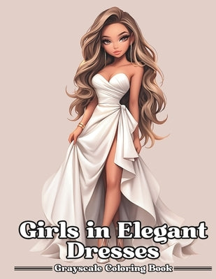 Girls in Elegant Dresses: Grayscale Coloring Book For Adults & Teens by Johnson, David