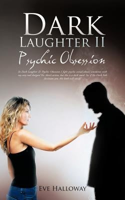 Dark Laughter II: Psychic Obsession by Halloway, Eve