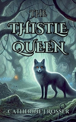 The Thistle Queen by Rosser, Catherine J.