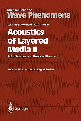 Acoustics of Layered Media II: Point Sources and Bounded Beams by Brekhovskikh, Leonid M.