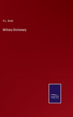 Military Dictionary by Scott, H. L.