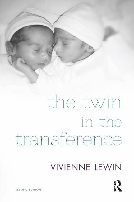 The Twin in the Transference by Lewin, Vivienne