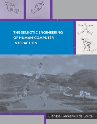 The Semiotic Engineering of Human-Computer Interaction by de Souza, Clarisse Sieckenius