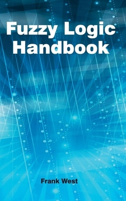 Fuzzy Logic Handbook by West, Frank